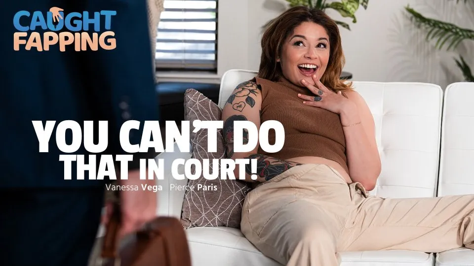 Vanessa Vega – You Cant Do That In Court!
